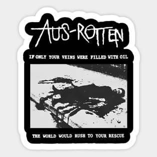 Aus-Rotten If Only Your Veins Were Filled With Oil Sticker